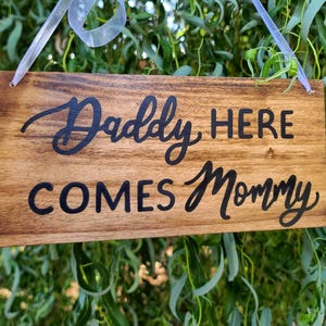 Daddy here comes mommy wooden wedding ceremony sign, flower girl sign, vow renewal decor, rustic reception decor, hanging ring bearer sign