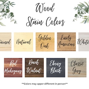 May include: Wood stain color chart showing 10 different wood stain colors. The colors are: Unstained, Natural, Golden Oak, Early American, Whitewash, Red Mahogany, Dark Walnut, Ebony Black, Classic Grey. The text "Colors may appear different in person" is at the bottom of the chart.