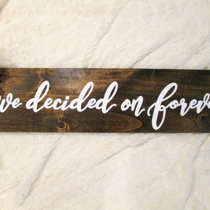 Engagement announcement sign, engagement photo prop sign, we decided on forever wooden sign, rustic wedding decor, elopement notice sign image 5