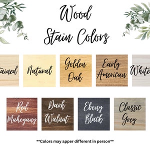 May include: Wood stain color chart showing 10 different wood stain colors. The colors are: Unstained, Natural, Golden Oak, Early American, Whitewash, Red Mahogany, Dark Walnut, Ebony Black, Classic Grey. The text "Colors may appear different in person" is at the bottom of the chart.