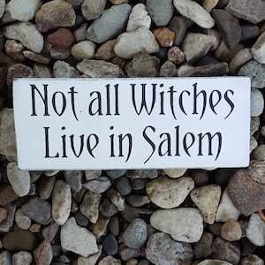 Not all witches live in Salem, Salem Witch Sign, Witch Decor, Witch Sign, Halloween Decor, Shelf Sitter, Mantle Decor, Witchy Decor