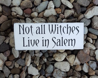 Not all witches live in Salem, Salem Witch Sign, Witch Decor, Witch Sign, Halloween Decor, Shelf Sitter, Mantle Decor, Witchy Decor
