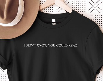 I Didn&#39;t Know You Could Read T-Shirt, Wizard Shirt, Unisex Shirt, Crewneck Shirt, Wizard Shirt, Wizard School Shirt, Wizardry, Witchcraft