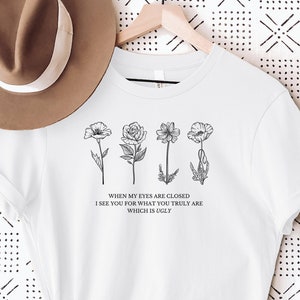 Viola T-Shirt, Flower T-Shirt, Unisex Movie Quote Shirt, When my eyes are closed I see you for what you truly are which is UGLY, Sebastian