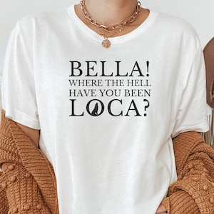 Bella Where the Hell Have You Been Loca T-Shirt, Werewolf Shirt, Vampire T-Shirt, Vampire Book, Vampire Shirt, Book Gift, Team Jacob