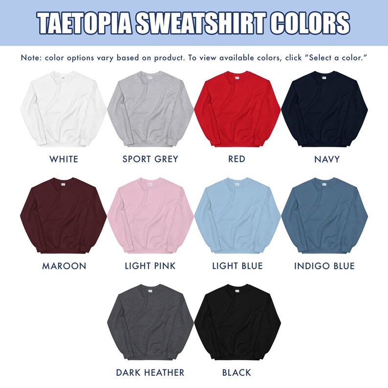May include: A chart showing 10 different sweatshirt colors, including white, sport grey, red, navy, maroon, light pink, light blue, indigo blue, dark heather, and black.