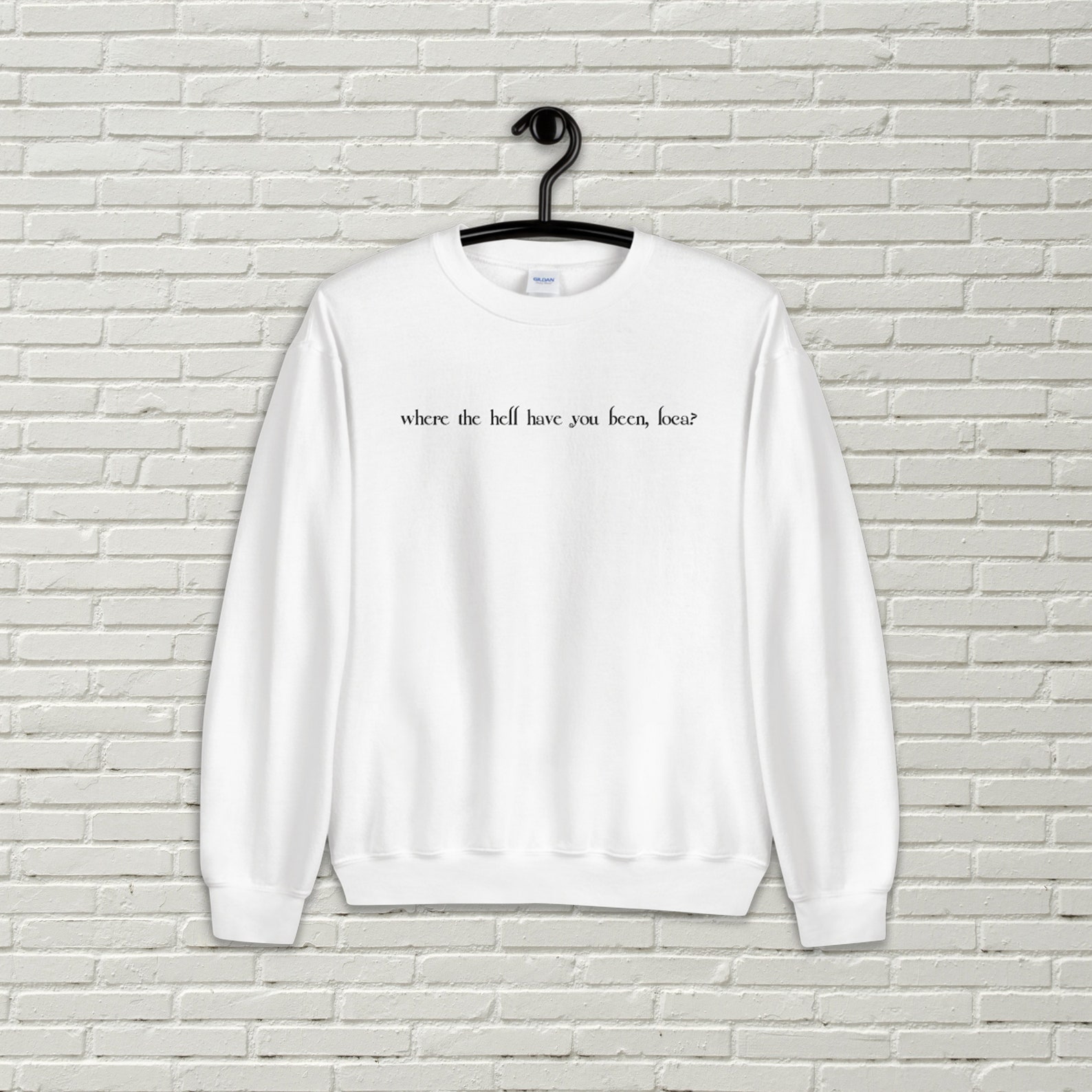 where you been loca sweatshirt