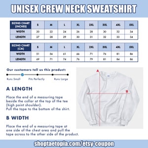 May include: Unisex crew neck sweatshirt sizing chart in inches and centimeters. The chart shows width and length measurements for sizes S through 5XL. A diagram shows how to measure the length and width of the sweatshirt.