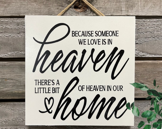 Because Someone We Love is in Heaven Sign [bereavement Sympathy Remembrance Funeral] Decor Gift Wood [9"x9" or 10"x10"]