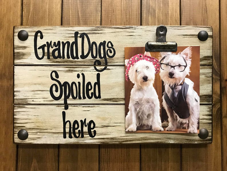 Photo Holder Grand Dog Spoiled Here Picture Wall Frame Image 0