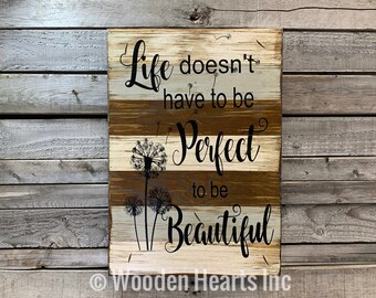 Inspirational Wall Art * LIFE doesn't have to be PERFECT to be BEAUTIFUL *Wall decor Sign Reclaimed Distressed Wood *Brown Combo 14X20