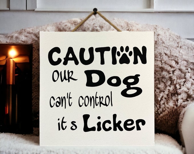 Caution Our Dog Can’t Control Its Licker Sign [Furry friend Pet Dogs ]Gift Birthday Christmas [Fast Shipping] 9"x9"