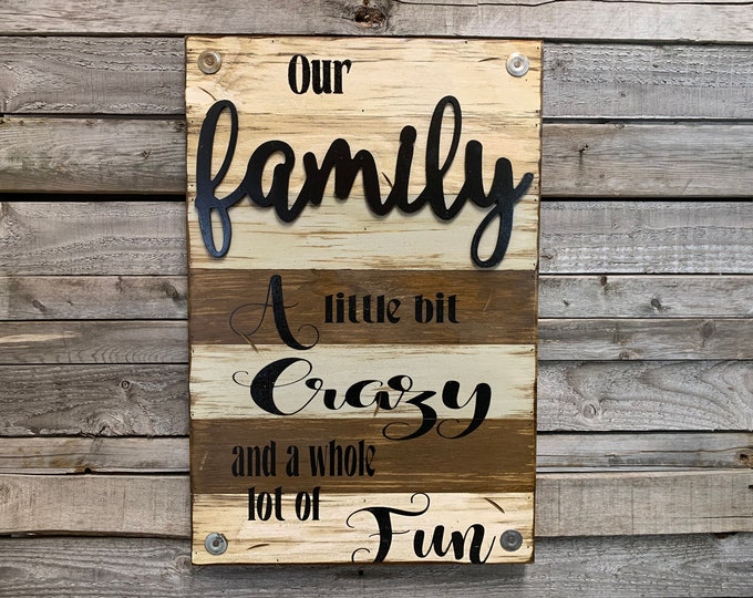 Our FAMILY Wooden SIGN *A little bit crazy & fun *Beautiful Distressed Wood Wall *Rustic Home Decor, Living Room *Cream Blue Gray Grey 16X24