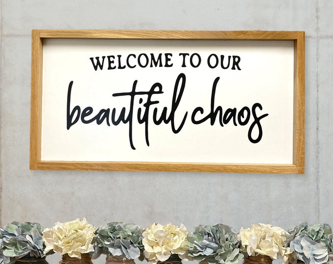 Welcome to our Beautiful Chaos SIGN Oak Frame Wall decor Bedroom Entry Porch Gift Family Room Modern Farmhouse Wedding Custom Design