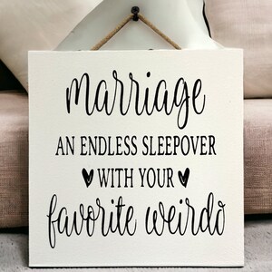 Marriage An Endless Sleepover With Your Favorite Weirdo SIGN [Wife Husband Wedding Anniversary] Decor Gift Wood [9&quot;x9&quot; or 10&quot;x10&quot;]