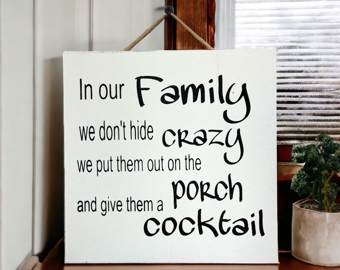 In Our Family Crazy Porch Cocktail [Sign Wall decor Door Hanger] Alcohol Party Gift Funny [ Fast Shipping] 9"x9"