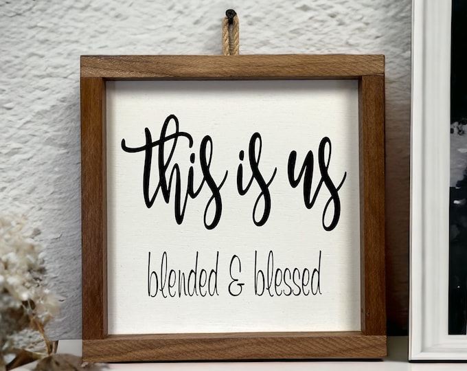 This Is Us Blended & Blessed [Sign Wall decor Door Hanger] Birthday Wedding Anniversary Mothers Day [Family Friends] 9"x9" or 10"x10"