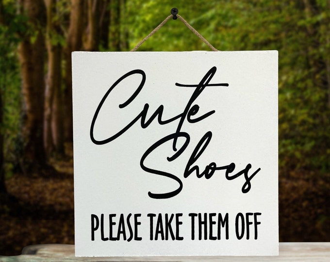 Cute Shoes Please Take Them Off [Sign Wall decor Door Hanger] Home Gift Patio Entry Housewarming [Fast Shipping] 9"x9"