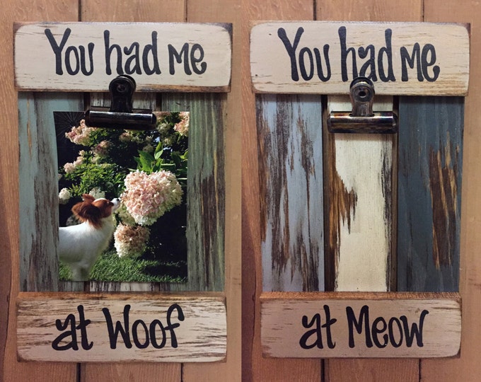 PICTURE FRAME 4x6 Photo SIGN Reclaimed Wall Decor, You had me at Woof, Meow Cat Dog Pet Cream Wood Gift Home Memo Holder, Mans Best Friend
