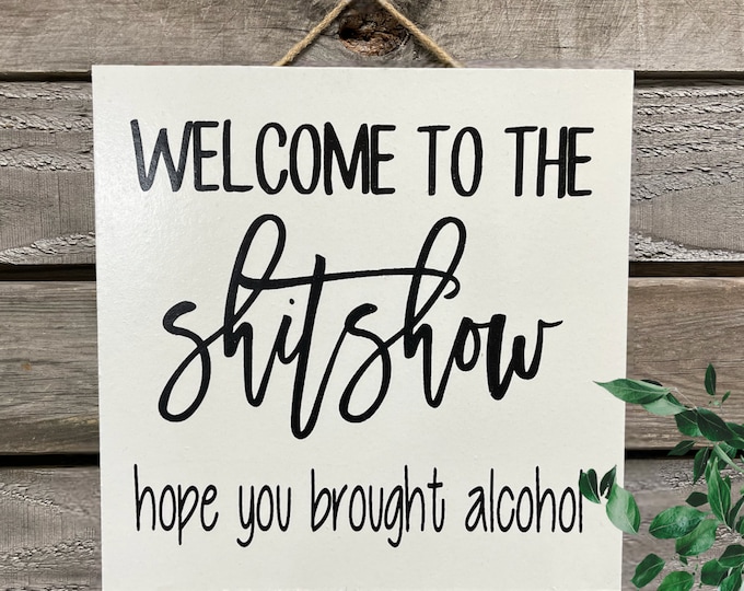 Welcome to the ShitShow [Sign Wall decor Door Hanger] Alcohol Party Gift Christmas [Free Fast Shipping] 9"x9"