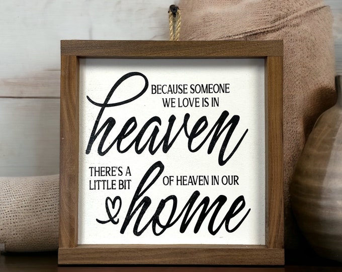 Because Someone We Love is in Heaven Sign [bereavement Sympathy Remembrance Funeral] Decor Gift Wood [9"x9" or 10"x10"]