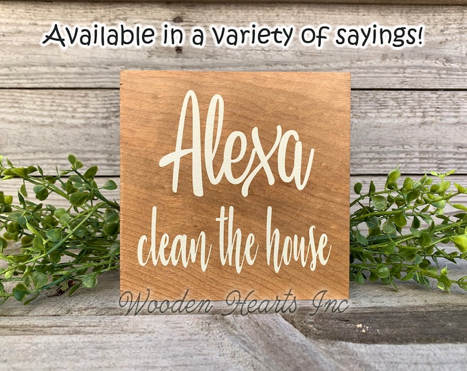 ALEXA clean the house Sign Bathroom Dishes Feed Dogs Make Dinner Bed Garbage Laundry Room Chores Humor Funny decor White Brown Gag Gift 5x5