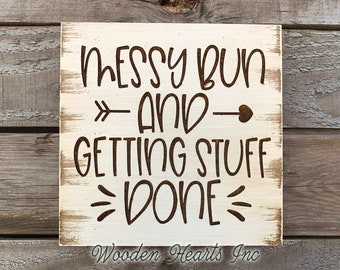 Messy Bun And Getting Stuff Done SIGN Laser ENGRAVED Wood White Working Woman Mom Hairdresser Gift Housewarming Wall Plaque Farmhouse Decor