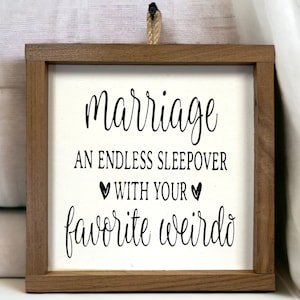 Marriage An Endless Sleepover With Your Favorite Weirdo SIGN [Wife Husband Wedding Anniversary] Decor Gift Wood [9&quot;x9&quot; or 10&quot;x10&quot;]