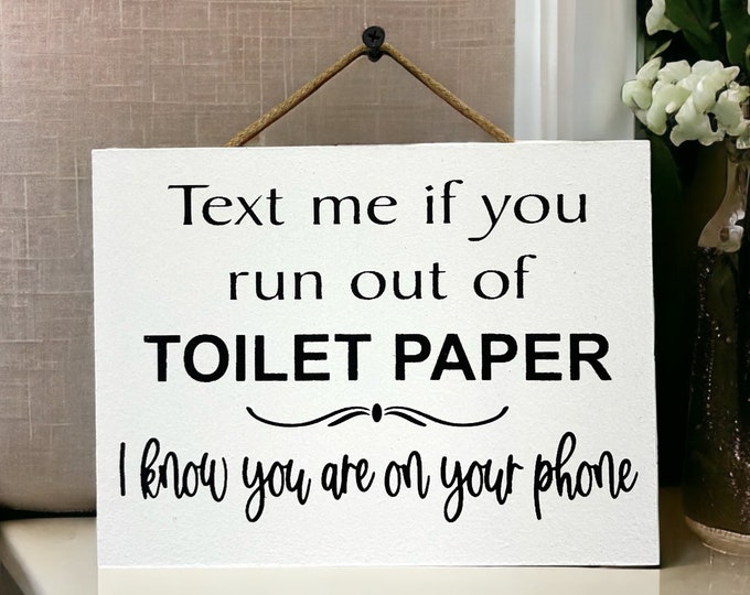 Text Me If You Run Out Of Toilet Paper [Sign Wall decor Door Hanger] Bathroom TP Cell Phone Gift [Fast Shipping] 6"x8"