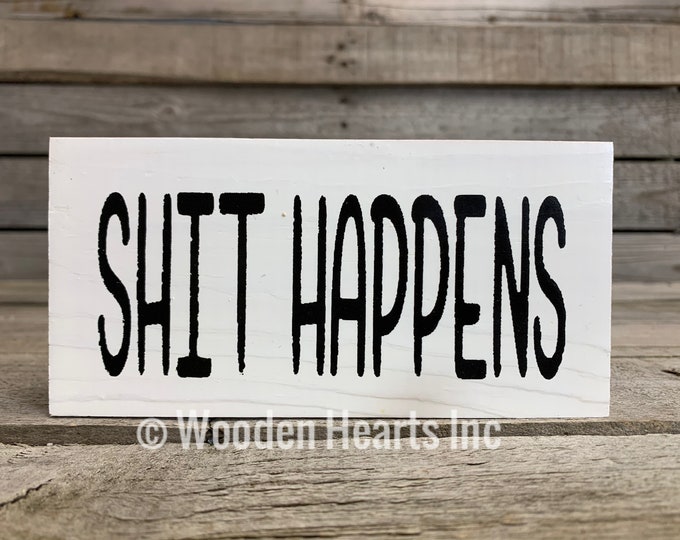 HUMOR Sign BLOCK Gone Crazy be back soon, It is what it is, You can't fix Stupid, Shit happens, 3x6 White Wood home or office gift decor