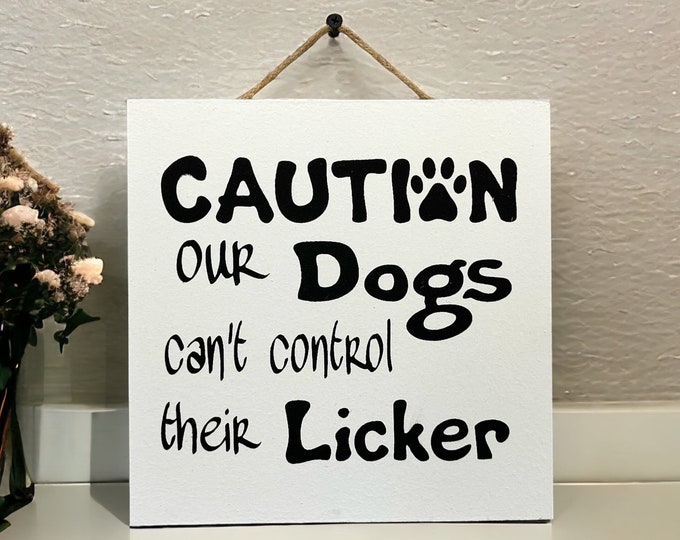 Caution Our Dog Can’t Control Its Licker Sign [Furry friend Pet Dogs ]Gift Birthday Christmas [Fast Shipping] 9"x9"