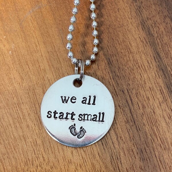 Pendant | necklace | we all start small | "no matter how small" |  tiny feet | baby footprints | 1" hand-stamped aluminum |  customizable