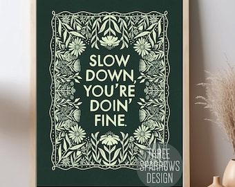 Slow Down You're Doin' Fine Print: Hand Illustrated Floral Pattern Print, Mental Health Quote, Therapist Office Decor
