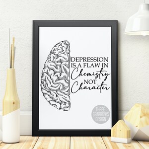 Depression is a Flaw in Chemistry not Character- Mental Health Art Print- Counseling Office Art Print- Depression Recovery