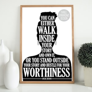 Brene Brown Quote- You Can Either Walk Inside Your Story and Own It- Mental Health Quotes- Inspirational Quote.