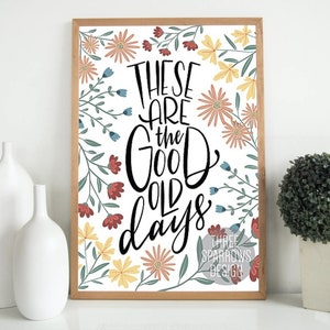These are the good old days- Parenting Quote Printable- Hand Lettered Gratitude Print- Hand lettered Happiness Print