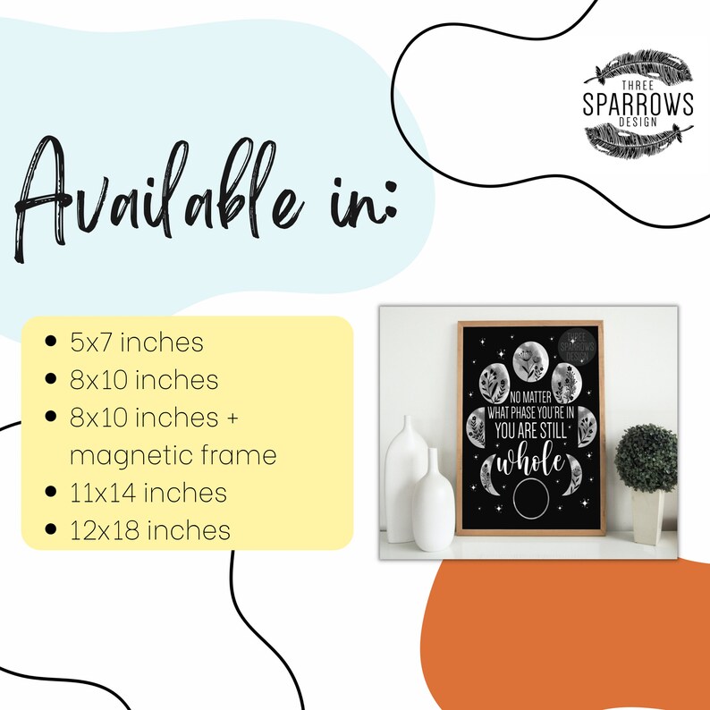 May include: Black and white printable art print with the text "No matter what phase you're in you are still whole" and a moon phases design. Available in 5x7, 8x10, 8x10 with magnetic frame, 11x14, and 12x18 inches.