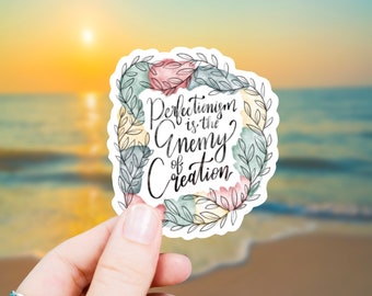 Perfectionism is the Enemy of Creation| Waterproof Vinyl Sticker| Empowering Sticker| Mental Health Sticker| Artist Sticker| 2x2" Sticker