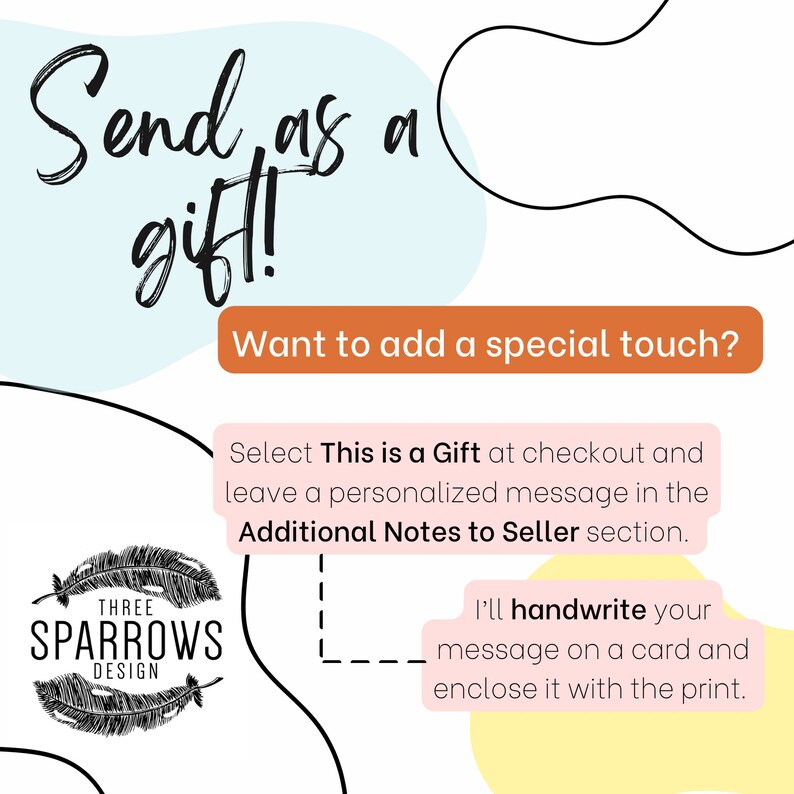 K&ouml;nnte beinhalten: Eine Grafik mit hellblauem Hintergrund und einem wei&szlig;en Umriss einer Wolke mit dem Text "Send as a gift!" in Schwarz. Ein rechteckiges Feld in Pfirsichfarbe mit dem Text "Want to add a special touch?" in Schwarz. Ein rechteckiges Feld in Pfirsichfarbe mit dem Text "Select This is a Gift at checkout and leave a personalized message in the Additional Notes to Seller section." in Schwarz. Ein Logo f&uuml;r Three Sparrows Design mit einem schwarzen Federdesign. Ein rechteckiges Feld in Pfirsichfarbe mit dem Text "I'll handwrite your message on a card and enclose it with the print." in Schwarz.