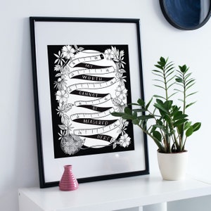 May include: Black and white printable art print with a quote that reads "My worth cannot be measured here." The quote is surrounded by a series of curved measuring tapes and floral illustrations.