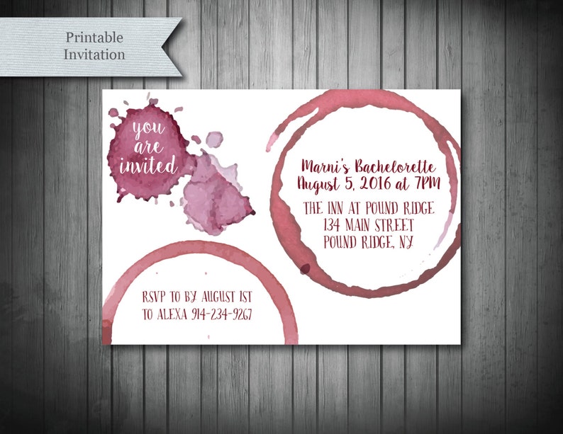 May include: Printable invitation featuring a wine glass ring stain design. The text reads "You are invited" and "Marni's Bachelorette August 5, 2016 at 7PM The Inn at Pound Ridge 134 Main Street Pound Ridge, NY RSVP to by August 1st to Alexa 914-234-9267".