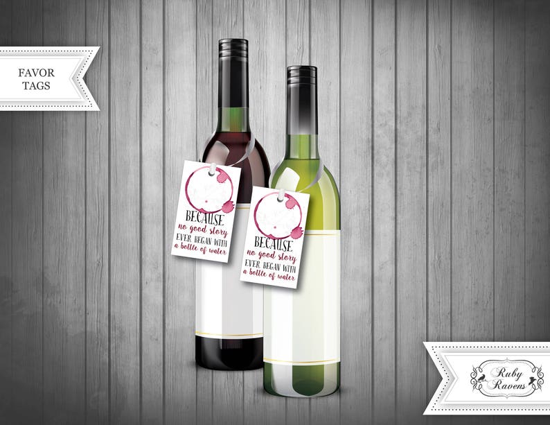 May include: Two wine bottles with favour tags attached. The tags are white with black text and a red wine stain. The text on the tags reads "Because no good story ever began with a bottle of water".