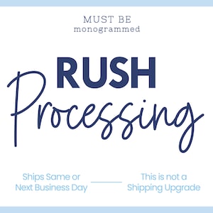 May include: A blue and white graphic with the text "MUST BE monogrammed" at the top, "RUSH Processing" in the center, and "Ships Same or Next Business Day" and "This is not a Shipping Upgrade" at the bottom.