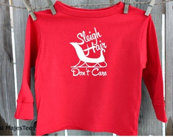 Sleigh Hair Don't Care, Funny Kids Christmas Shirt, Toddler, Youth