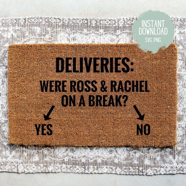 Ross and Rachel on a break Doormat SVG, Friends SVG, Funny Doormat, Instant download, Digital download