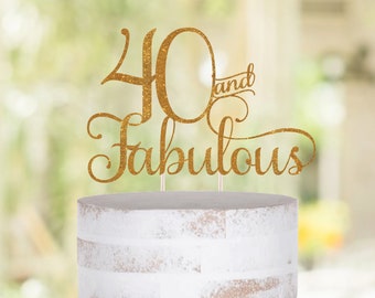 Forty 40 & Fabulous Cake Topper / Happy Birthday Cake Topper / Age Cake Topper / 40th Birthday Cake Topper
