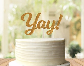 Yay Cake Topper / Hooray / You Did It / Let's Celebrate! / Congratulations Cake Topper