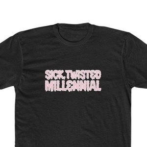 May include: Black t-shirt with the text "Sick, Twisted Millennial" in pink.