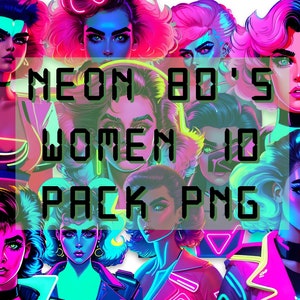 May include: A digital art pack of 10 women with neon pink, blue, and green hair and clothing. The text "NEON 80'S WOMEN 10 PACK PNG" is in the center of the image.