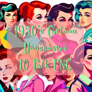 May include: A digital illustration set of 10 cartoon housewives from the 1950s. The women are depicted in various poses and wearing colorful clothing. The text "1950's Cartoon Housewives 10 Pack PNG" is displayed on the image.